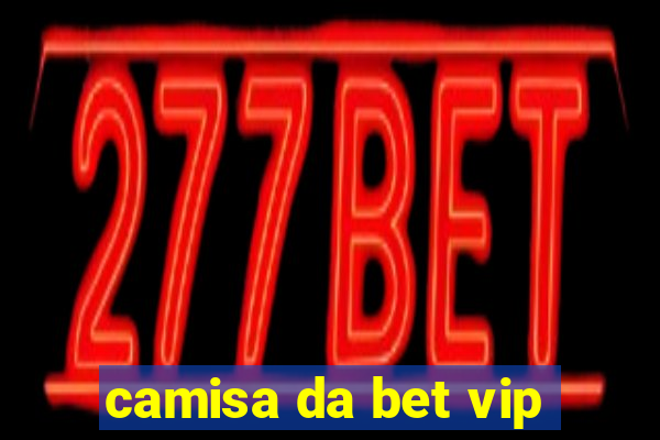 camisa da bet vip